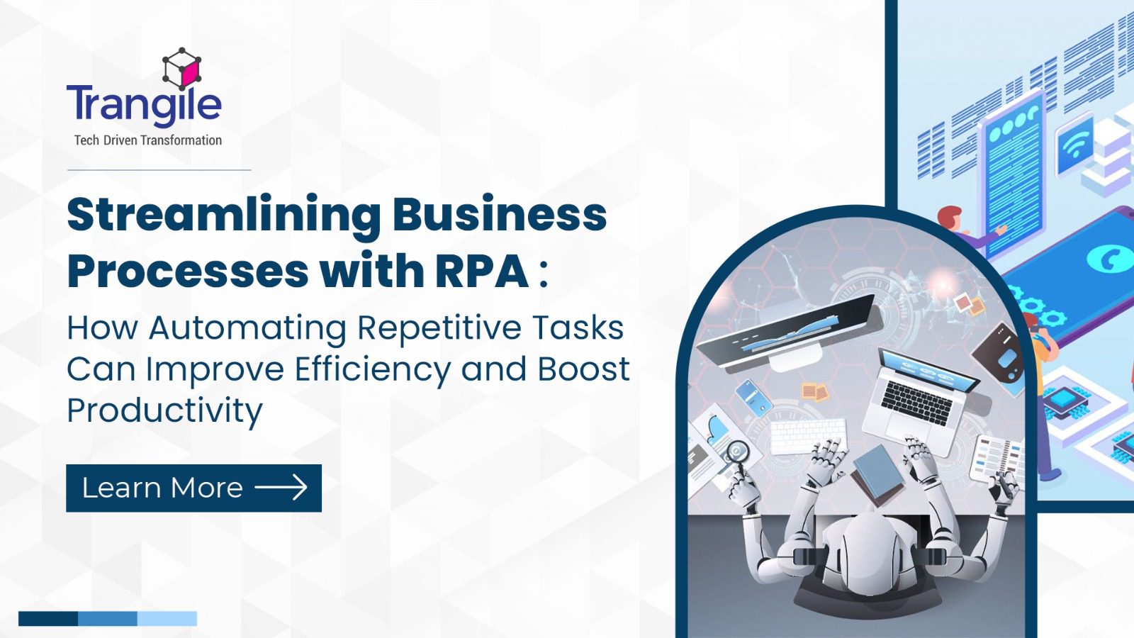 Streamlining Business Processes with RPA: How Automating Repetitive Tasks Can Improve Efficiency and Boost Productivity