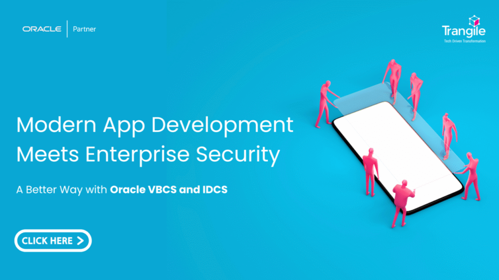 Modern App Development Meets Enterprise Security: A Better Way with Oracle VBCS and IDCS